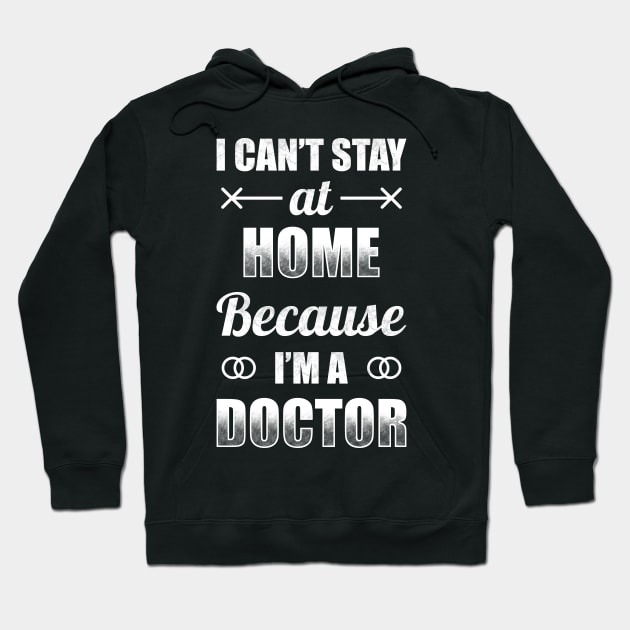 I Can't Stat At Home Because I'm A Doctor Hoodie by TeeMaruf